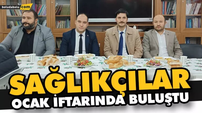 SAĞLIKÇILAR OCAK İFTARINDA BULUŞTU