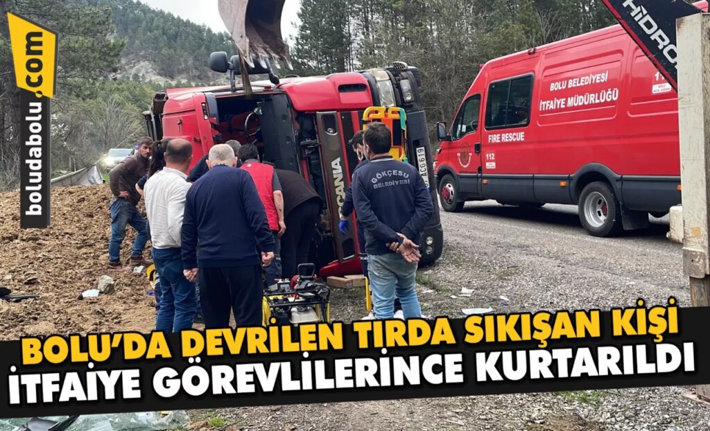Bolu’da devrilen tırda sıkışan kişi itfaiye görevlilerince kurtarıldı Bolu’da devrilen tırda sıkışan kişi itfaiye görevlilerince kurtarıldı