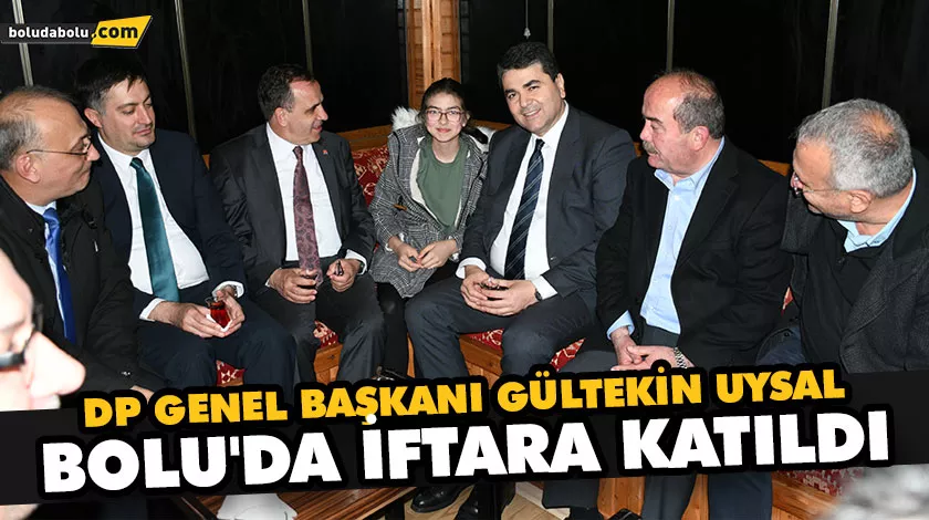 DP GENEL BAŞKANI GÜLTEKİN UYSAL BOLU’DA İFTARA KATILDI DP GENEL BAŞKANI GÜLTEKİN UYSAL BOLU’DA İFTARA KATILDI