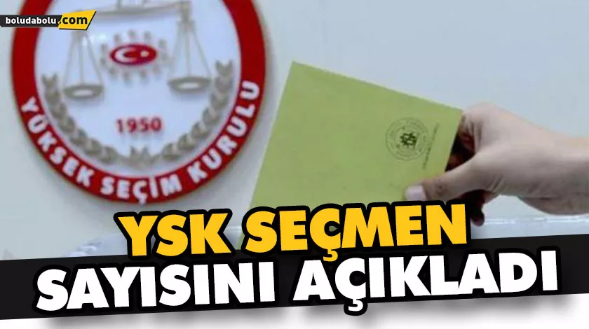 YSK SEÇMEN SAYISINI AÇIKLADI