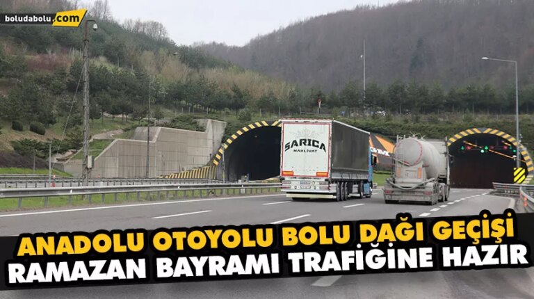 ANADOLU OTOYOLU BOLU DAĞI GEÇİŞİ RAMAZAN BAYRAMI TRAFİĞİNE HAZIR