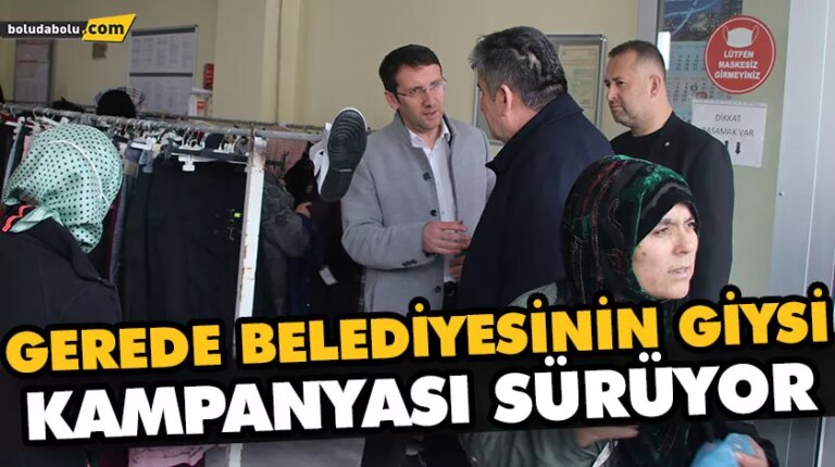 GEREDE BELEDİYESİNİN GİYSİ KAMPANYASI SÜRÜYOR