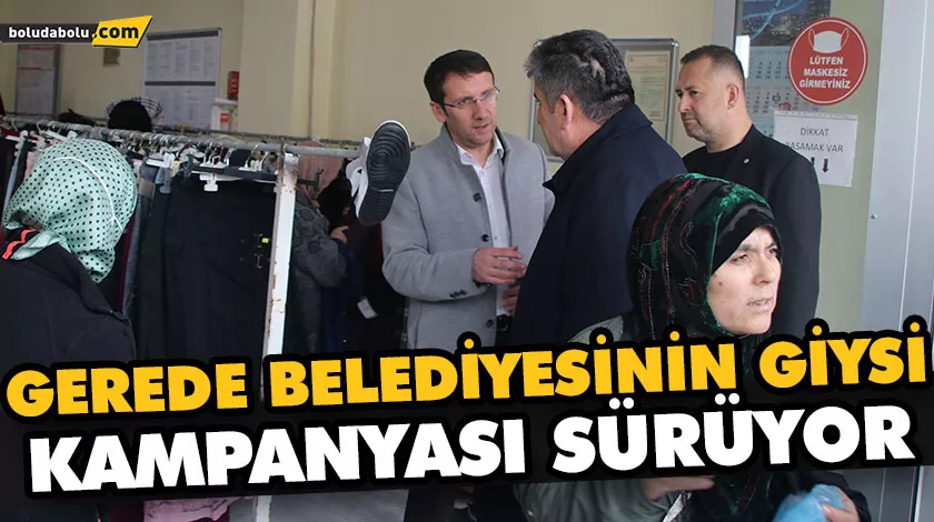 GEREDE BELEDİYESİNİN GİYSİ KAMPANYASI SÜRÜYOR GEREDE BELEDİYESİNİN GİYSİ KAMPANYASI SÜRÜYOR