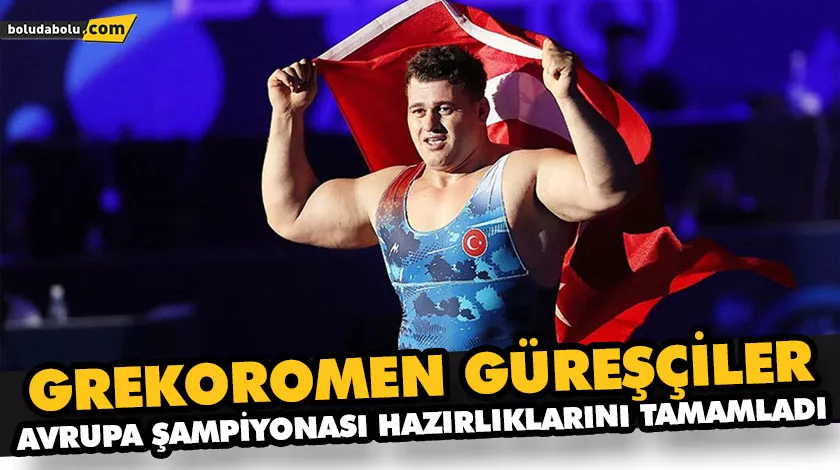 GREKOROMEN GÜREŞÇİLER, AVRUPA ŞAMPİYONASI HAZIRLIKLARINI TAMAMLADI GREKOROMEN GÜREŞÇİLER, AVRUPA ŞAMPİYONASI HAZIRLIKLARINI TAMAMLADI