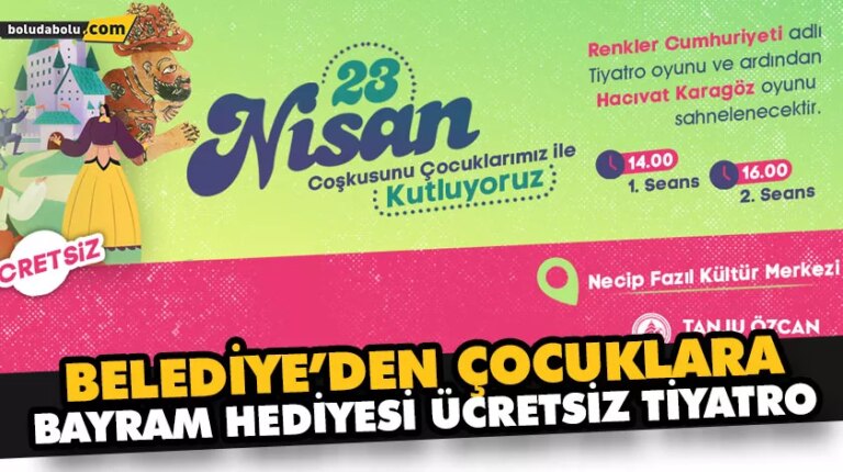 BELEDİYE’DEN ÇOCUKLARA BAYRAM HEDİYESİ ÜCRETSİZ TİYATRO