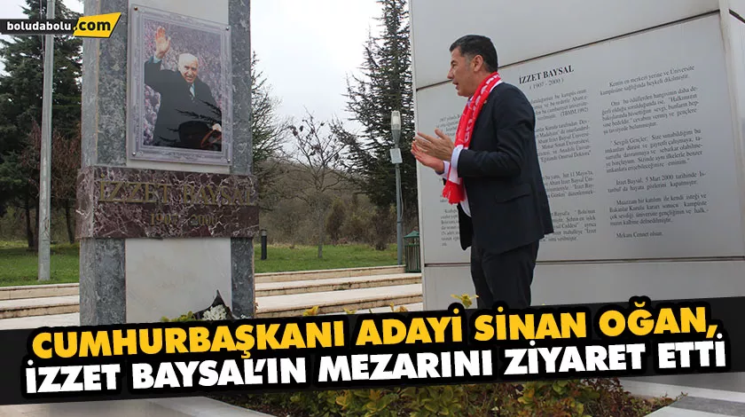 SİNAN OĞAN, İZZET BAYSAL’IN MEZARINI ZİYARET ETTİ SİNAN OĞAN, İZZET BAYSAL’IN MEZARINI ZİYARET ETTİ