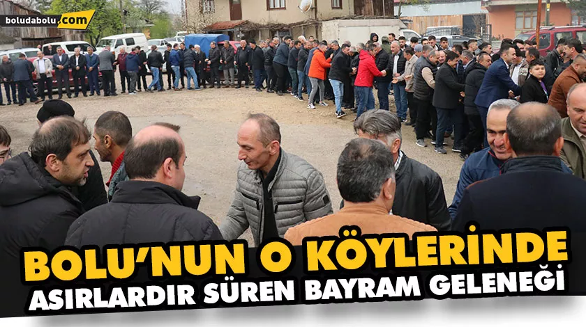 BOLU’NUN O KÖYLERİNDE ASIRLARDIR SÜREN BAYRAM GELENEĞİ