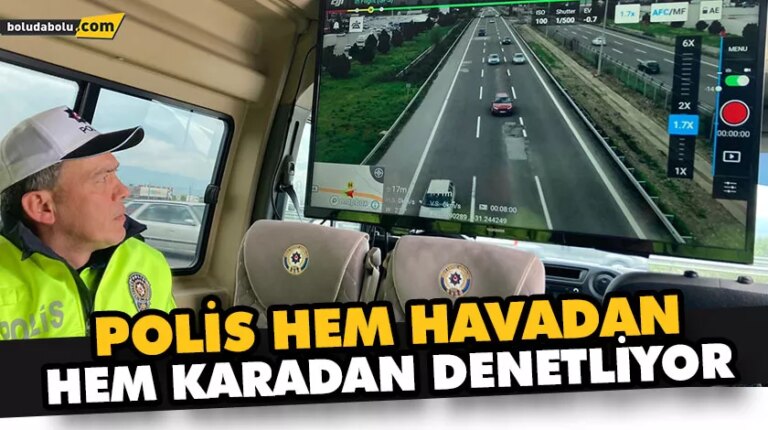 POLİS HEM HAVADAN HEM KARADAN DENETLİYOR