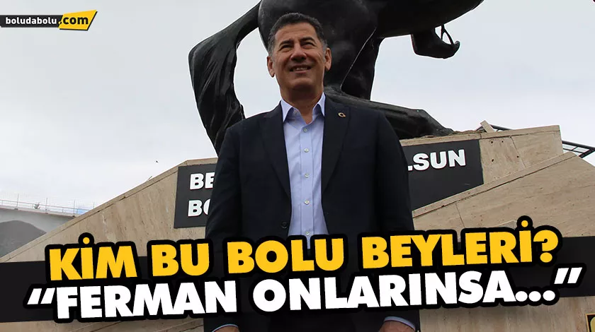 KİM BU BOLU BEYLERİ? “FERMAN ONLARINSA…” KİM BU BOLU BEYLERİ? “FERMAN ONLARINSA…”