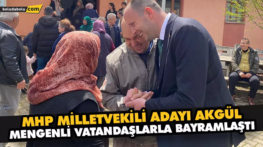 MHP MİLLETVEKİLİ ADAYI AKGÜL MENGENLİ VATANDAŞLARLA BAYRAMLAŞTI MHP MİLLETVEKİLİ ADAYI AKGÜL MENGENLİ VATANDAŞLARLA BAYRAMLAŞTI