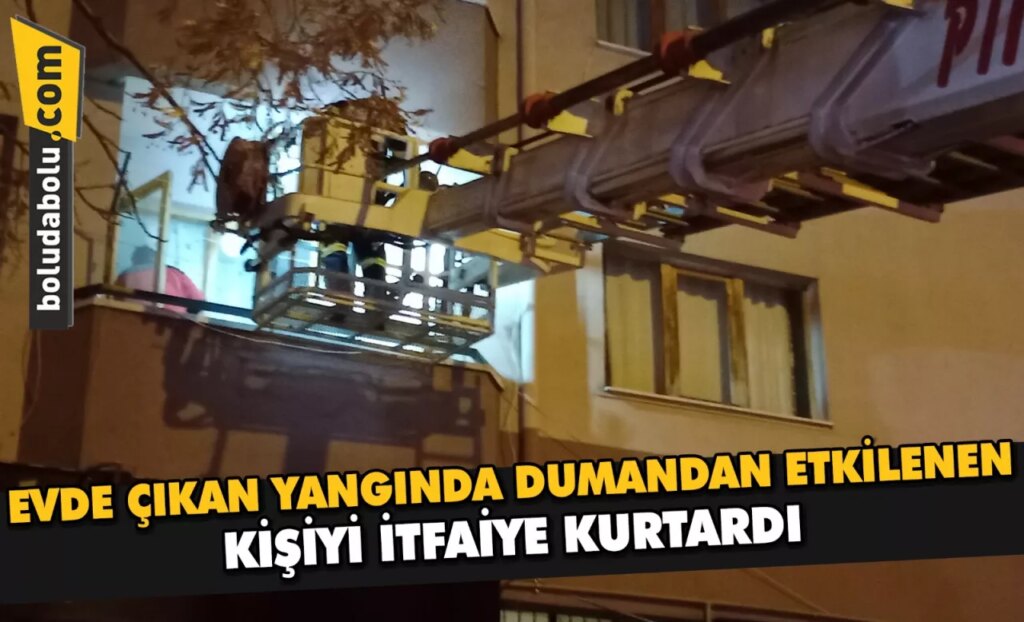 Evde çıkan yangında dumandan etkilenen kişiyi itfaiye kurtardı