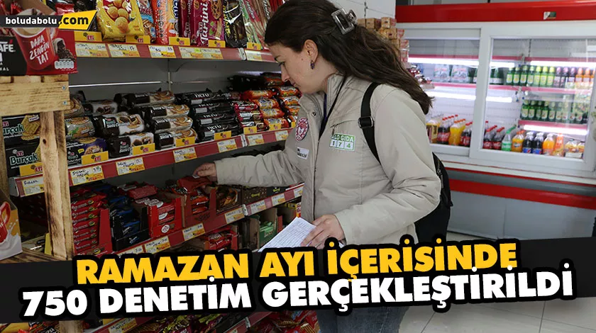 BOLU’DA RAMAZAN AYI İÇERİSİNDE 750 DENETİM GERÇEKLEŞTİRİLDİ BOLU’DA RAMAZAN AYI İÇERİSİNDE 750 DENETİM GERÇEKLEŞTİRİLDİ