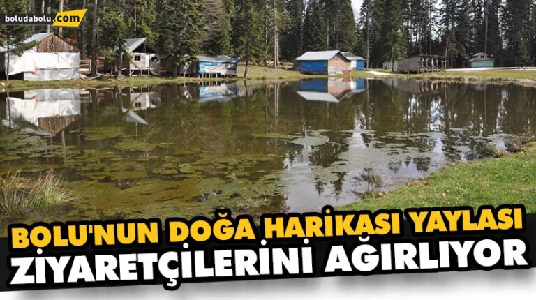 BOLU’NUN DOĞA HARİKASI YAYLASI ZİYARETÇİLERİNİ AĞIRLIYOR