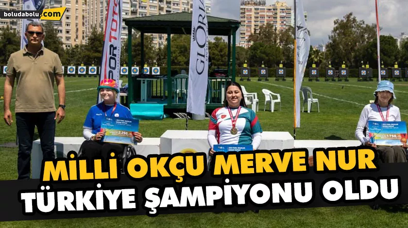 MİLLİ OKÇU MERVE NUR TÜRKİYE ŞAMPİYONU OLDU MİLLİ OKÇU MERVE NUR TÜRKİYE ŞAMPİYONU OLDU