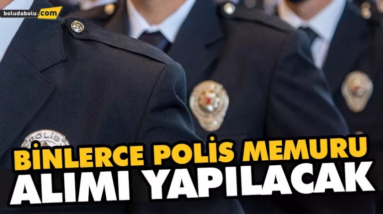 BİNLERCE POLİS MEMURU ALIMI YAPILACAK