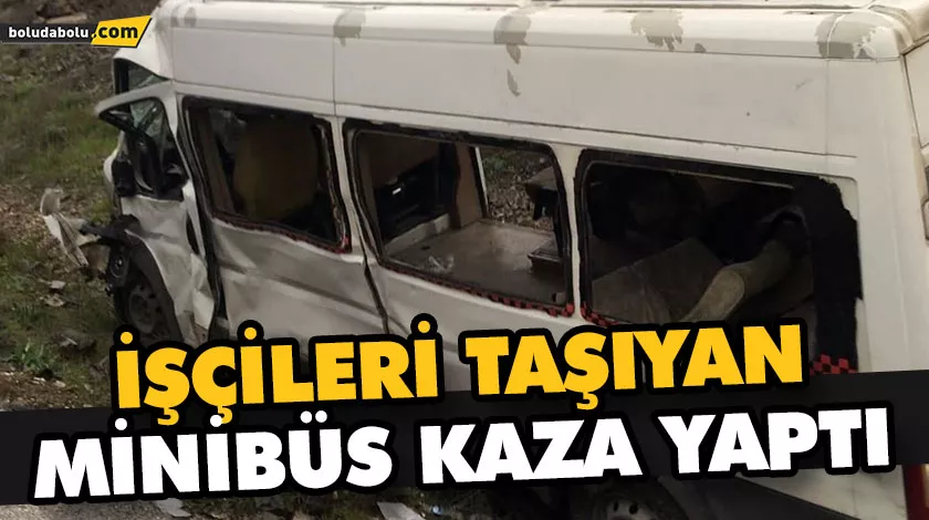 İŞÇİLERİ TAŞIYAN MİNİBÜS KAZA YAPTI: 2 ÖLÜ, 19 YARALI İŞÇİLERİ TAŞIYAN MİNİBÜS KAZA YAPTI: 2 ÖLÜ, 19 YARALI