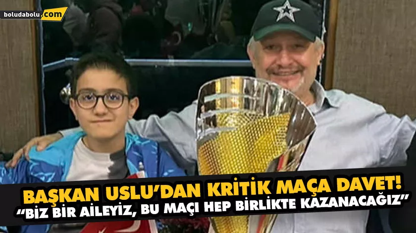 BAŞKAN USLU’DAN KRİTİK MAÇA DAVET! “BİZ BİR AİLEYİZ, BU MAÇI HEP BİRLİKTE KAZANACAĞIZ” BAŞKAN USLU’DAN KRİTİK MAÇA DAVET! “BİZ BİR AİLEYİZ, BU MAÇI HEP BİRLİKTE KAZANACAĞIZ”