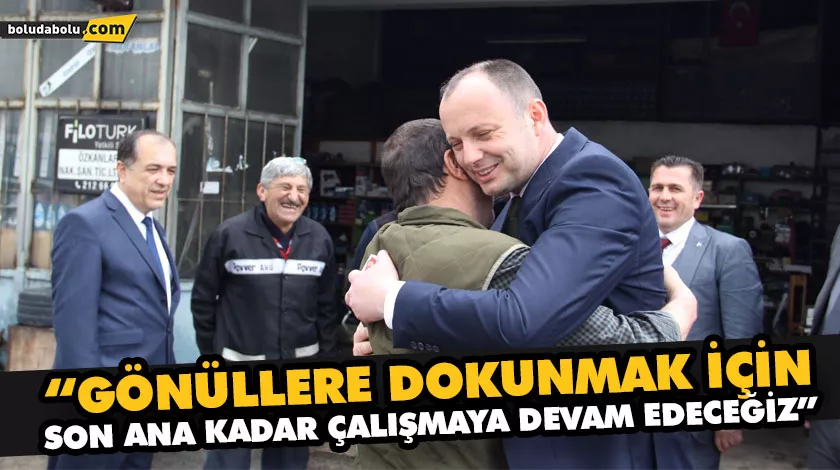 “GÖNÜLLERE DOKUNMAK İÇİN SON ANA KADAR ÇALIŞMAYA DEVAM EDECEĞİZ” “GÖNÜLLERE DOKUNMAK İÇİN SON ANA KADAR ÇALIŞMAYA DEVAM EDECEĞİZ”