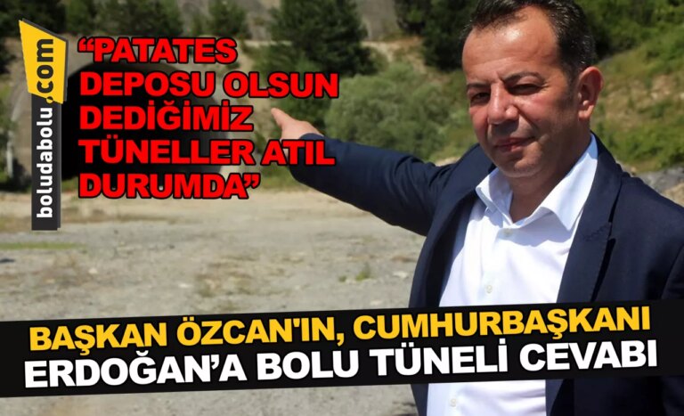 BAŞKAN ÖZCAN’IN, CUMHURBAŞKANI ERDOĞAN’A BOLU TÜNELİ CEVABI