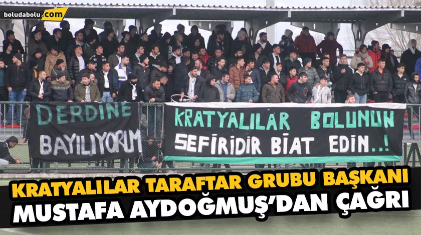 KRATYALILAR TARAFTAR GRUBU BAŞKANI AYDOĞMUŞ’DAN ÇAĞRI KRATYALILAR TARAFTAR GRUBU BAŞKANI AYDOĞMUŞ’DAN ÇAĞRI