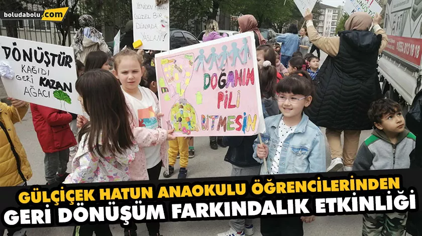 GÜLÇİÇEK HATUN ANAOKULU ÖĞRENCİLERİNDEN GERİ DÖNÜŞÜM FARKINDALIK ETKİNLİĞİ GÜLÇİÇEK HATUN ANAOKULU ÖĞRENCİLERİNDEN GERİ DÖNÜŞÜM FARKINDALIK ETKİNLİĞİ