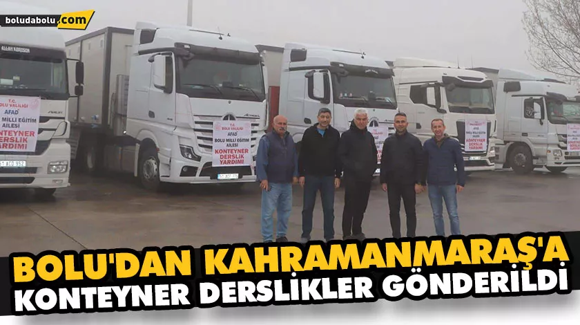 BOLU’DAN KAHRAMANMARAŞ’A KONTEYNER DERSLİKLER GÖNDERİLDİ BOLU’DAN KAHRAMANMARAŞ’A KONTEYNER DERSLİKLER GÖNDERİLDİ