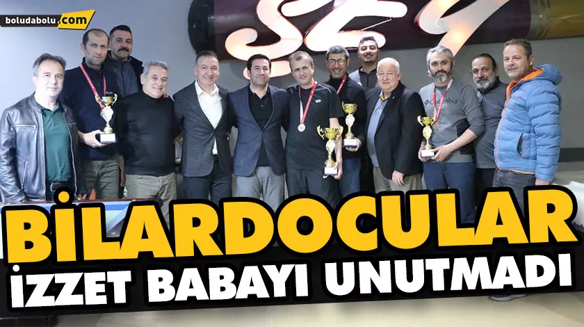 BİLARDOCULAR İZZET BABAYI UNUTMADI BİLARDOCULAR İZZET BABAYI UNUTMADI