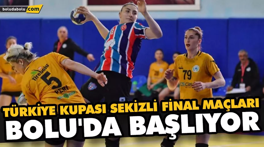TÜRKİYE KUPASI SEKİZLİ FİNAL MAÇLARI BOLU’DA BAŞLIYOR TÜRKİYE KUPASI SEKİZLİ FİNAL MAÇLARI BOLU’DA BAŞLIYOR
