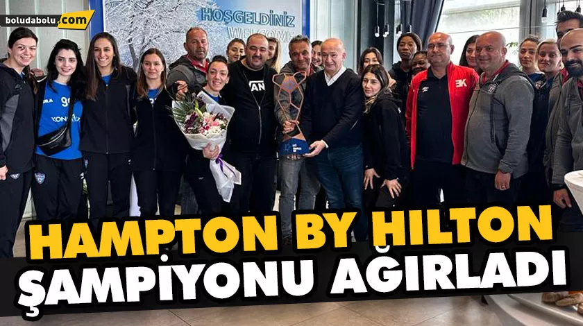 HAMPTON BY HILTON ŞAMPİYONU AĞIRLADI HAMPTON BY HILTON ŞAMPİYONU AĞIRLADI