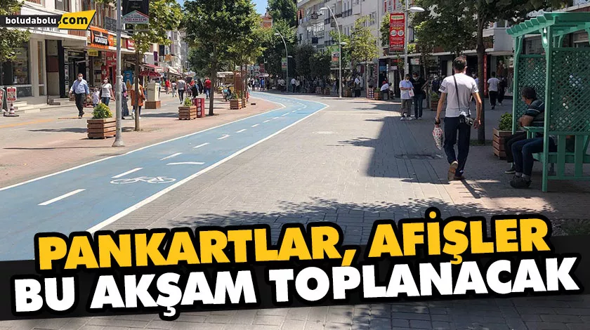 PANKARTLAR, AFİŞLER BU AKŞAM TOPLANACAK PANKARTLAR, AFİŞLER BU AKŞAM TOPLANACAK