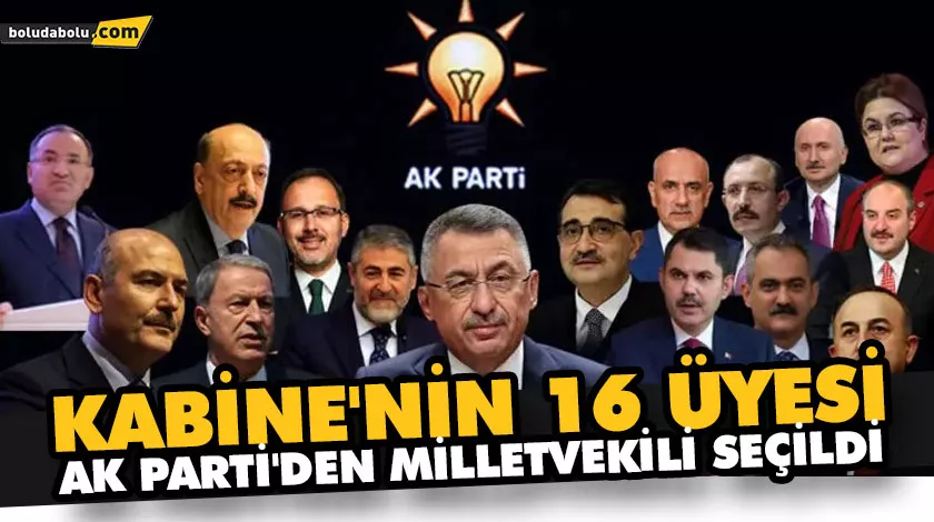 KABİNE’NİN 16 ÜYESİ AK PARTİ’DEN MİLLETVEKİLİ SEÇİLDİ KABİNE’NİN 16 ÜYESİ AK PARTİ’DEN MİLLETVEKİLİ SEÇİLDİ