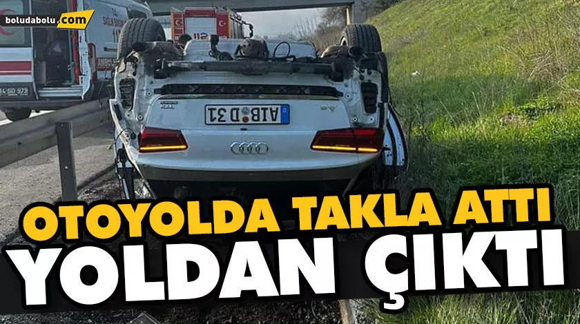 OTOYOLDA TAKLA ATTI, YOLDAN ÇIKTI OTOYOLDA TAKLA ATTI, YOLDAN ÇIKTI