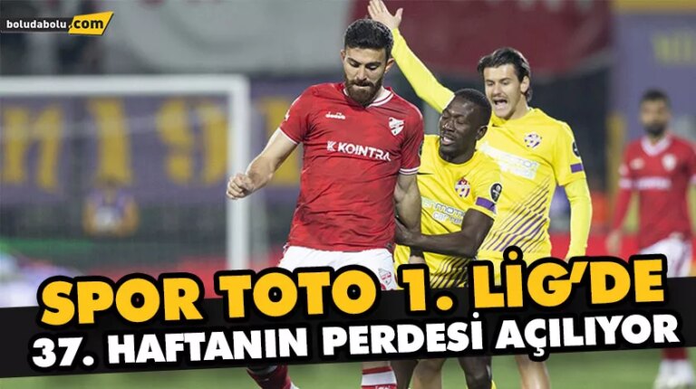 SPOR TOTO 1. LİG’DE 37. HAFTANIN PERDESİ AÇILIYOR