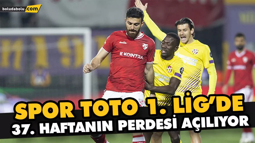 SPOR TOTO 1. LİG’DE 37. HAFTANIN PERDESİ AÇILIYOR SPOR TOTO 1. LİG’DE 37. HAFTANIN PERDESİ AÇILIYOR
