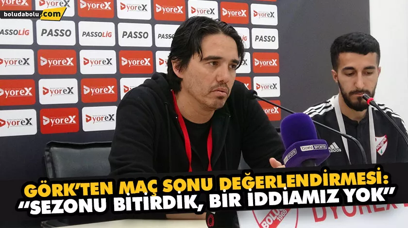 GÖRK’TEN MAÇ SONU DEĞERLENDİRMESİ: “SEZONU BİTİRDİK, BİR İDDİAMIZ YOK” GÖRK’TEN MAÇ SONU DEĞERLENDİRMESİ: “SEZONU BİTİRDİK, BİR İDDİAMIZ YOK”