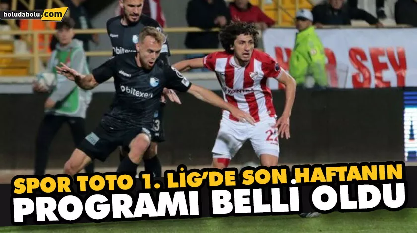 SPOR TOTO 1. LİG’DE SON HAFTANIN PROGRAMI BELLİ OLDU SPOR TOTO 1. LİG’DE SON HAFTANIN PROGRAMI BELLİ OLDU