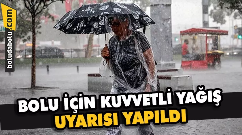 BOLU İÇİN KUVVETLİ YAĞIŞ UYARISI YAPILDI BOLU İÇİN KUVVETLİ YAĞIŞ UYARISI YAPILDI