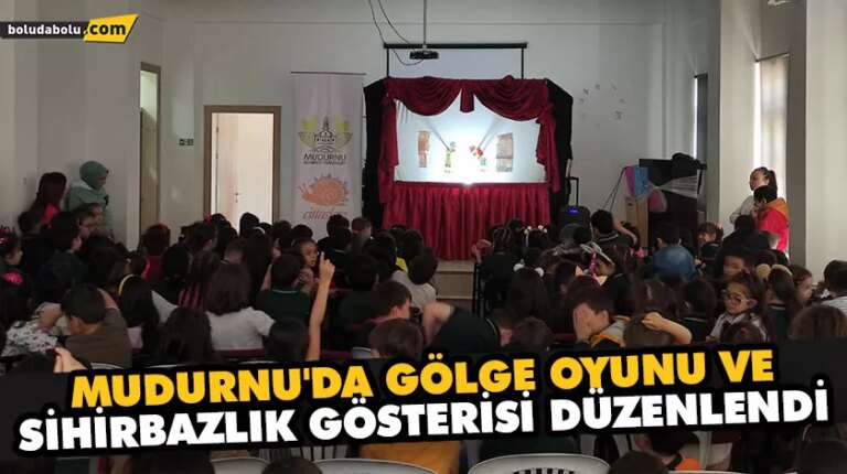 MUDURNU’DA GÖLGE OYUNU VE SİHİRBAZLIK GÖSTERİSİ DÜZENLENDİ