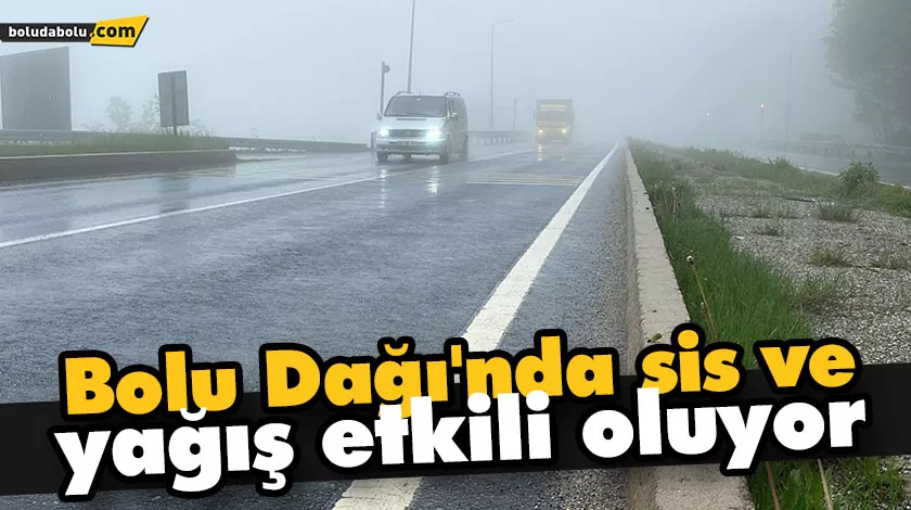 Bolu Dağı’nda sis ve yağış etkili oluyor Bolu Dağı’nda sis ve yağış etkili oluyor