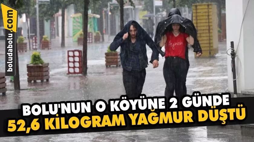 BOLU’NUN O KÖYÜNE 2 GÜNDE 52,6 KİLOGRAM YAĞMUR DÜŞTÜ BOLU’NUN O KÖYÜNE 2 GÜNDE 52,6 KİLOGRAM YAĞMUR DÜŞTÜ