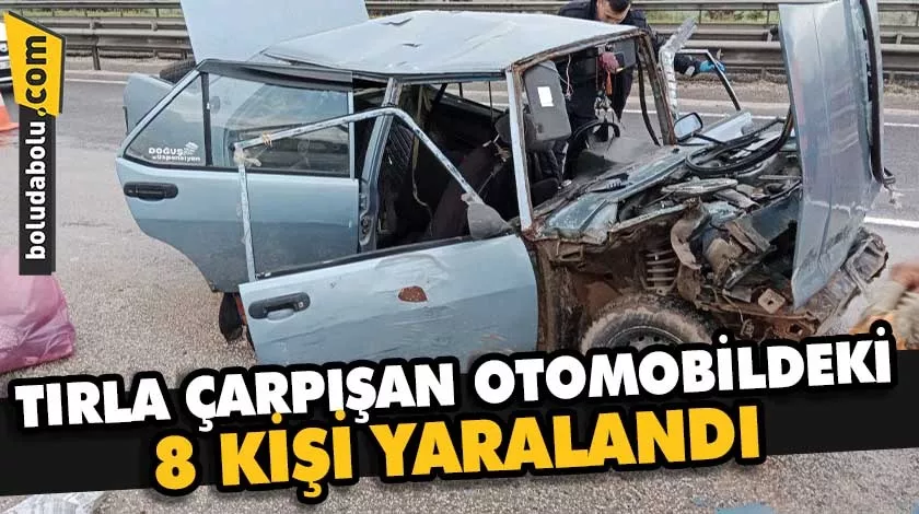 Bolu’da tırla çarpışan otomobildeki 8 kişi yaralandı Bolu’da tırla çarpışan otomobildeki 8 kişi yaralandı