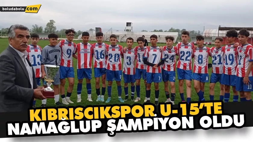 KIBRISCIKSPOR U-15’TE NAMAĞLUP ŞAMPİYON OLDU KIBRISCIKSPOR U-15’TE NAMAĞLUP ŞAMPİYON OLDU