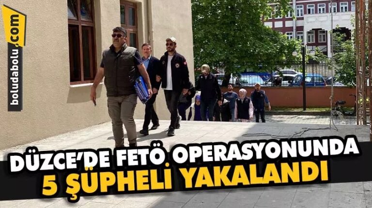 Düzce’de FETÖ operasyonunda 5 şüpheli yakalandı