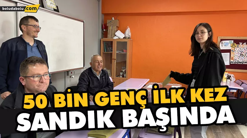 50 BİN GENÇ İLK KEZ SANDIK BAŞINDA 50 BİN GENÇ İLK KEZ SANDIK BAŞINDA