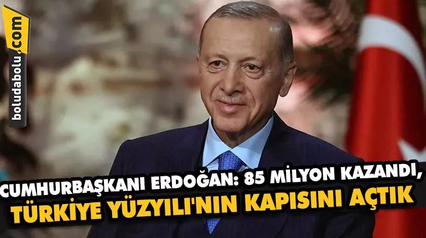 CUMHURBAŞKANI ERDOĞAN: 85 MİLYON KAZANDI, TÜRKİYE YÜZYILI’NIN KAPISINI AÇTIK CUMHURBAŞKANI ERDOĞAN: 85 MİLYON KAZANDI, TÜRKİYE YÜZYILI’NIN KAPISINI AÇTIK