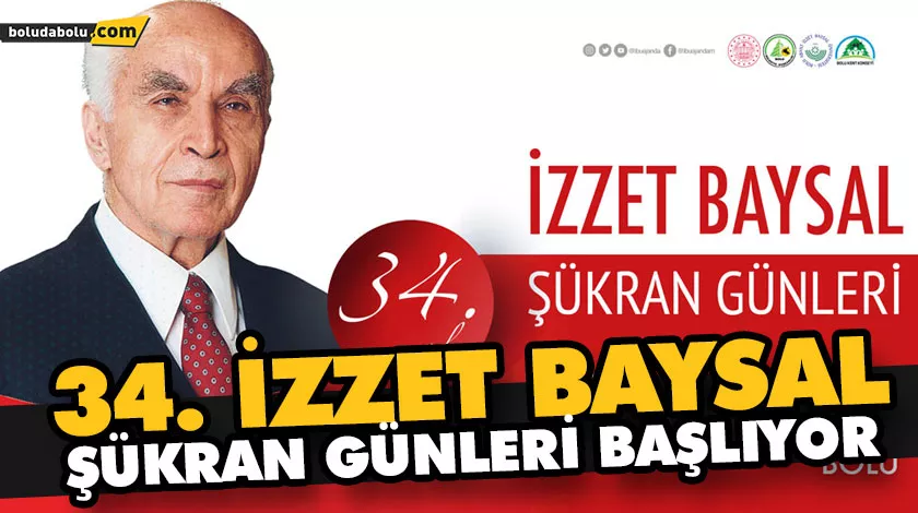 34. İZZET BAYSAL ŞÜKRAN GÜNLERİ BAŞLIYOR 34. İZZET BAYSAL ŞÜKRAN GÜNLERİ BAŞLIYOR