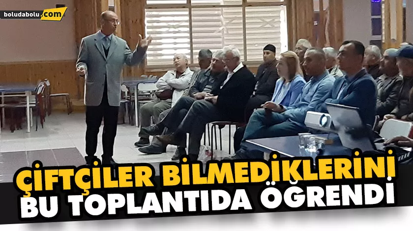 ÇİFTÇİLER BİLMEDİKLERİNİ BU TOPLANTIDA ÖĞRENDİ ÇİFTÇİLER BİLMEDİKLERİNİ BU TOPLANTIDA ÖĞRENDİ