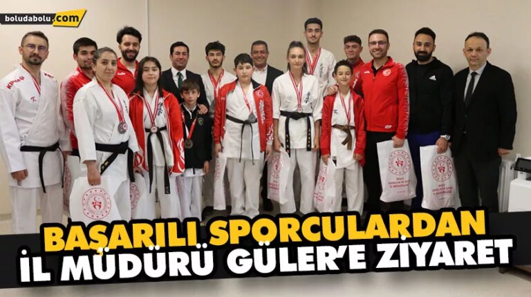 BAŞARILI SPORCULARDAN İL MÜDÜRÜ GÜLER’E ZİYARET