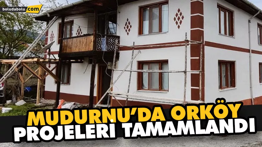 MUDURNU’DA ORKÖY PROJELERİ TAMAMLANDI MUDURNU’DA ORKÖY PROJELERİ TAMAMLANDI