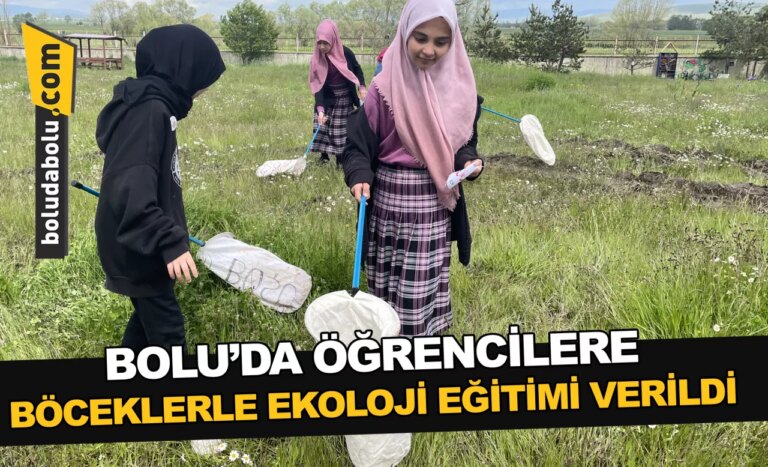 Bolu’da öğrencilere böceklerle ekoloji eğitimi verildi
